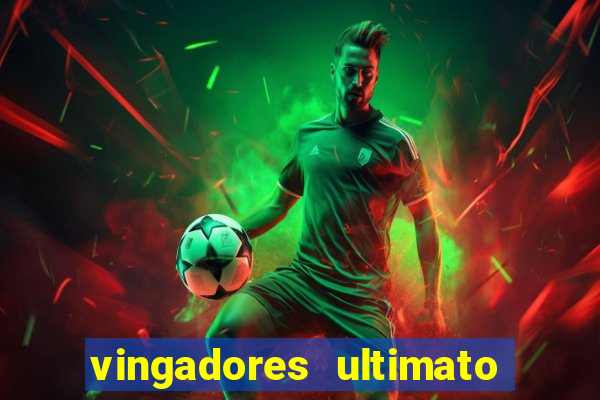 vingadores ultimato completo dublado gratis